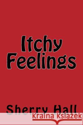 Itchy Feelings Sherry J. Hall 9781724358745 Createspace Independent Publishing Platform - książka