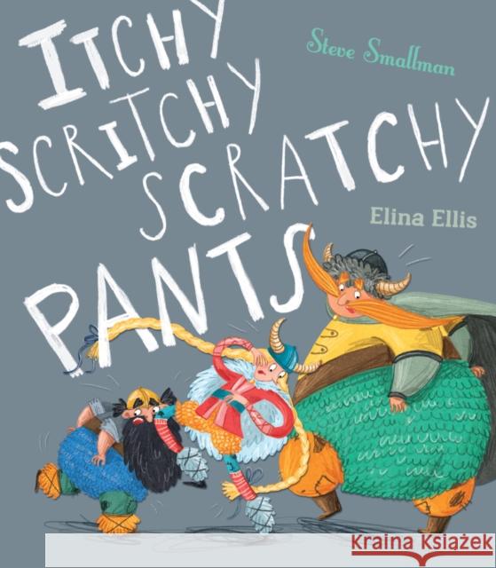 Itchy, Scritchy, Scratchy Pants Steve Smallman 9781848699427 Little Tiger Press Group - książka