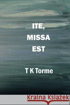 Ite Missa Est T. K. Torme 9781774031896 Silver Bow Publishing - książka