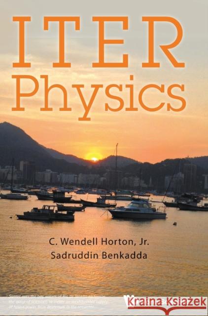Iter Physics C. W. Horton S. Benkadda 9789814678667 World Scientific Publishing Company - książka