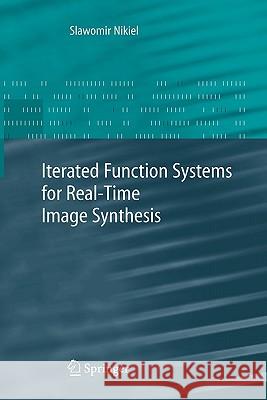 Iterated Function Systems for Real-Time Image Synthesis Slawomir Nikiel 9781849966429 Springer - książka