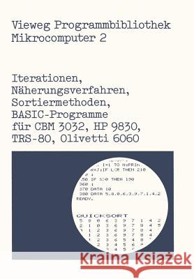 Iterationen, Näherungsverfahren, Sortiermethoden: Basic-Programme Für Cbm 3032, HP 9830, Trs-80, Olivetti 6060 Schumny, Harald 9783528042073 Vieweg+teubner Verlag - książka