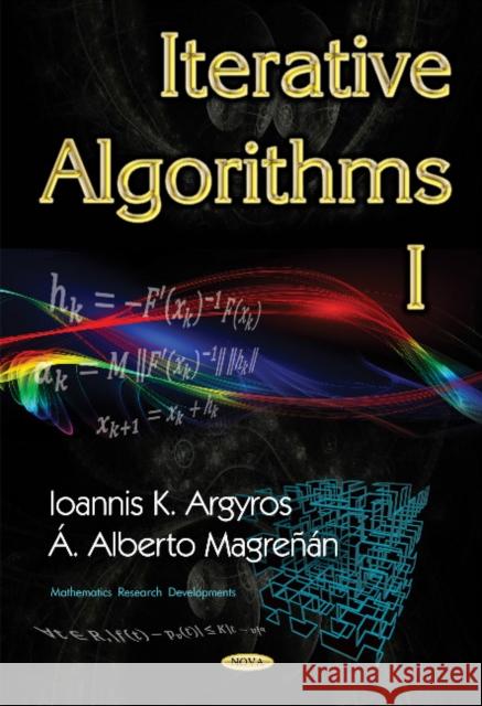 Iterative Algorithms I Ioannis K Argyros, A Alberto Magreñán 9781634854061 Nova Science Publishers Inc - książka