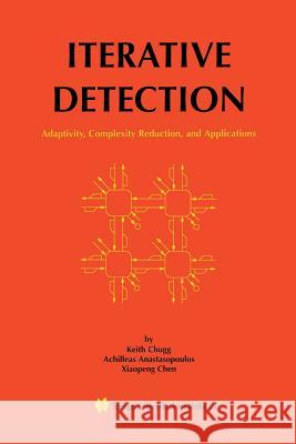 Iterative Detection: Adaptivity, Complexity Reduction, and Applications Chugg, Keith 9781461356844 Springer - książka