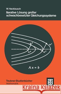 Iterative Lösung Großer Schwachbesetzter Gleichungssysteme Hackbusch, Wolfgang 9783519123729 Vieweg+teubner Verlag - książka