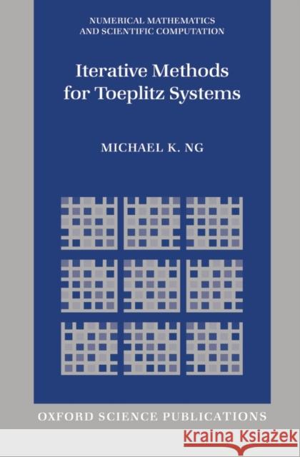 Iterative Methods for Toeplitz Systems Michael K. Ng 9780198504207 Oxford University Press - książka