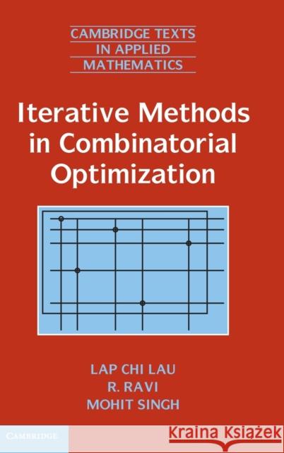 Iterative Methods in Combinatorial Optimization Lap-Chi Lau R. Ravi Mohit Singh 9781107007512 Cambridge University Press - książka