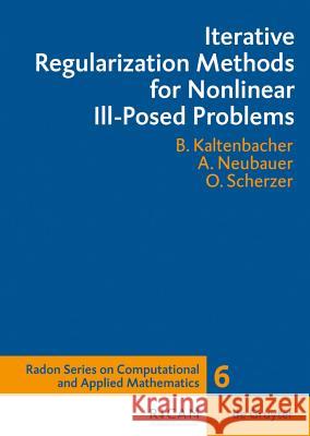 Iterative Regularization Methods for Nonlinear Ill-Posed Problems Barbara Kaltenbacher, Andreas Neubauer, Otmar Scherzer 9783110204209 De Gruyter - książka