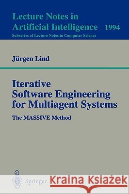 Iterative Software Engineering for Multiagent Systems: The MASSIVE Method Jürgen Lind 9783540421665 Springer-Verlag Berlin and Heidelberg GmbH &  - książka