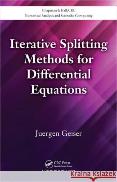 Iterative Splitting Methods for Differential Equations Juergen Geiser 9781439869826 CRC Press - książka