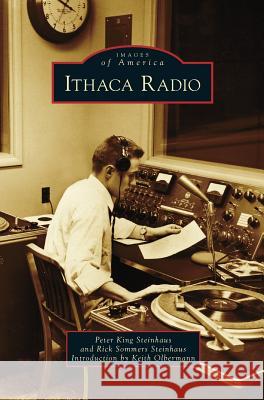 Ithaca Radio Peter King Steinhaus Rick Sommers Steinhaus Keith Olbermann 9781531673291 Arcadia Library Editions - książka