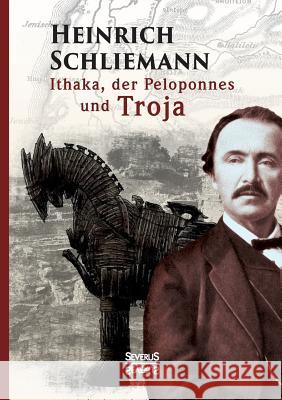 Ithaka, der Peloponnes und Troja Heinrich Schliemann 9783958010932 Severus - książka