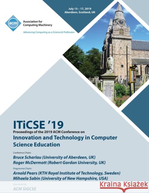 ITiCSE '19: Proceedings of the 2019 ACM Conference on Innovation and Technology in Computer Science Education Iticse '19 9781450370639 ACM - książka