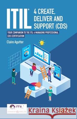 ITIL(R) 4 Create, Deliver and Support (CDS): Your companion to the ITIL 4 Managing Professional CDS certification Claire Agutter 9781787783379 Itgp - książka