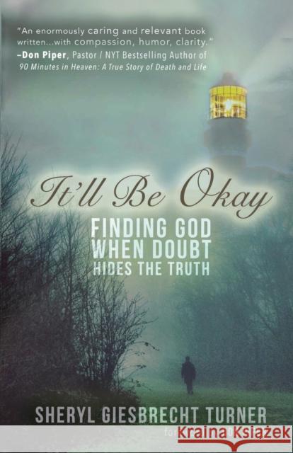 It'll Be Okay: Finding God When Doubt Hides the Truth Sheryl Giesbrecht Turner 9781683145721 Redemption Press - książka