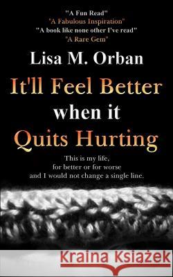 It'll Feel Better when it Quits Hurting Orban, Lisa 9781644560280 Indies United Publishing House, LLC - książka