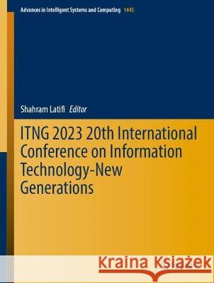 ITNG 2023 20th International Conference on Information Technology-New Generations Shahram Latifi 9783031283314 Springer - książka