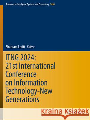 Itng 2024: 21st International Conference on Information Technology-New Generations Shahram Latifi 9783031566011 Springer - książka