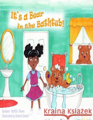 It's A Bear in the BathTub Pierce, Barbara 