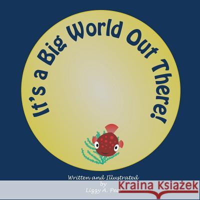 It's a big world out there! Pea, Lizzy a. 9780648170907 Nil - książka