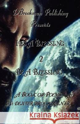 It's a Blessing 2 Be a Blessing Dexter Brockman 9780978743918 Dbrockman Publishing - książka