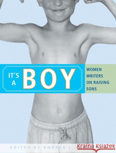 It's a Boy: Women Writers on Raising Sons Buchanan, Andrea J. 9781580051453 Seal Press (CA) - książka