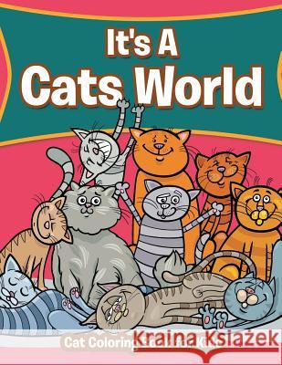 It's A Cats World: Cat Coloring Book for Kids Kids, Marshall 9781530655878 Createspace Independent Publishing Platform - książka