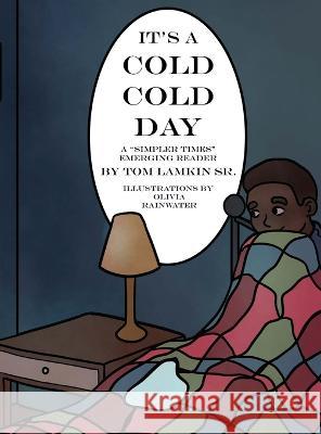 It\'s a Cold, Cold Day Tom Lamkin Oli Rainwater 9781948807531 Line by Lion Publications - książka