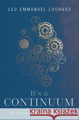 It's a Continuum: For There is no Other Name-Acts 4:12 Leo Emmanuel Lochard 9781532670930 Resource Publications (CA) - książka