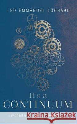 It's a Continuum: For There is no Other Name-Acts 4:12 Leo Emmanuel Lochard 9781532670947 Resource Publications (CA) - książka