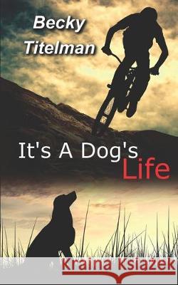 It's a Dog's Life Becky Titelman 9781482709629 Createspace Independent Publishing Platform - książka