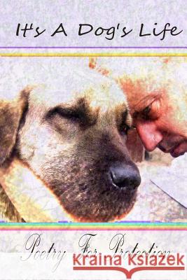 It's A Dog's Life: Poetry for Protection Colver, Rowan Blair 9781495393235 Createspace - książka