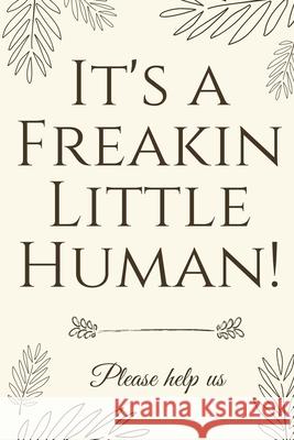 It's A Freakin Little Human!: Hilarious & Unique Baby Shower Guest Book Baby Shower Press 9781913357054 Devela Publishing - książka