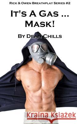 It's a Gas ... Mask! Dean Chills 9781508408581 Createspace - książka