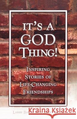 It's a God Thing!: Inspiring Stories of Life-Changing Friendships Larry Baker Becky Lyles 9780615525235 Perpedit, Ink - książka