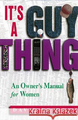 It's a Guy Thing: A Owner's Manual for Women David Deida 9781558744646 Health Communications - książka