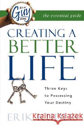 It's a Guy Thing: Creating a Better Life, Three Keys to Possessing Your Destiny Erik A. Kudlis 9780978629144 GT Press - książka