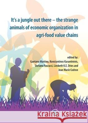 It's a jungle out there - the strange animals of economic organization in agri-food value chains Gaetano Martino   9789086863013 Wageningen Academic Publishers - książka