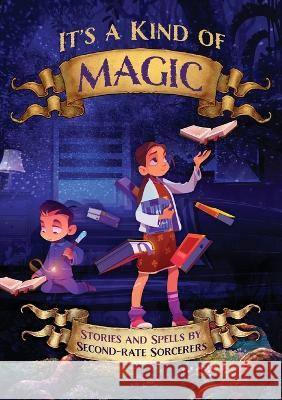 It's a Kind of Magic: Stories and Spells by Second-Rate Sorcerers Michelle Worthington Duncan Luke Harris 9780994436665 Share Your Story - książka