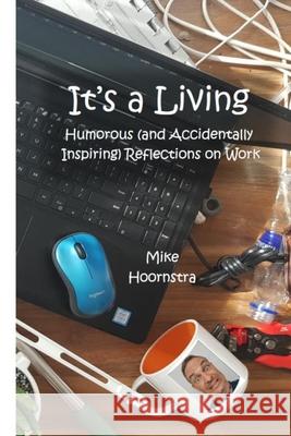 It's a Living Mike Hoornstra 9781794897403 Lulu.com - książka