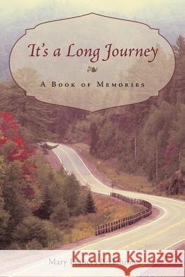 It's a Long Journey: A Book of Memories Berkihiser, Mary Frances 9781462400621 Inspiring Voices - książka