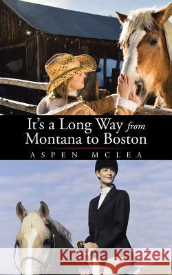 It's a Long Way from Montana to Boston Aspen McLea 9781504948890 Authorhouse - książka