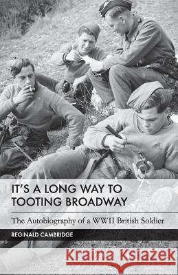 It's a Long Way to Tooting Broadway: The Autobiography of a WW2 British Soldier Cambridge, Reginald 9781514664575 Createspace - książka