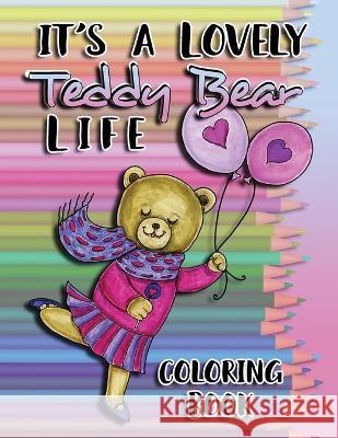 It's a Lovely Teddy Bear Life Coloring Book  9781950700158 Shoushockie Publishing House - książka