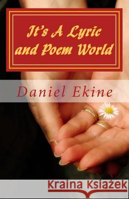 It's A Lyric and Poem World Ekine, Daniel 9781490454597 Createspace - książka