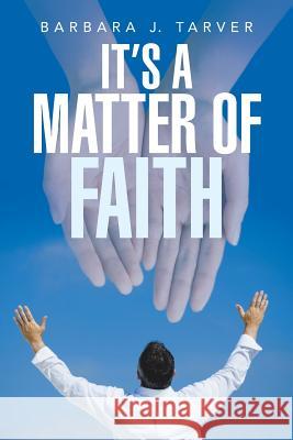 It's a Matter of Faith Barbara J. Tarver 9781462410064 Inspiring Voices - książka