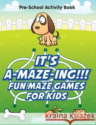 It's A-MAZE-ING!!! Fun Maze Games For Kids: Pre-School Activity Book Jupiter Kids 9781683054054 Jupiter Kids - książka