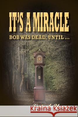 It's a Miracle: Bob Was Dead Until... Gertrude Young Bobbi Moroney Susan Nicholas 9781662909177 Gatekeeper Press - książka