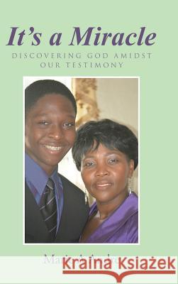 It's a Miracle: Discovering God Amidst Our Testimony Marie a Andre 9781512748147 WestBow Press - książka