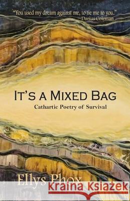 It's a Mixed Bag: Cathartic Poetry of Survival Ellys Phox 9781687032621 Independently Published - książka